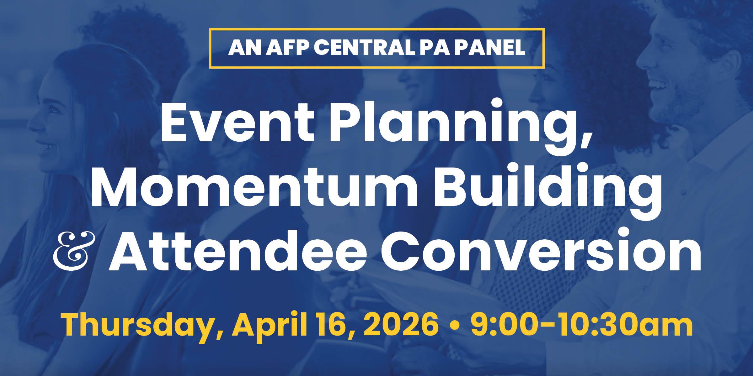 AFP Central PA Panel, Event Planning, Momentum Building, and Attendee Conversion on April 16, 2026 at Salvation Army Harrisburg